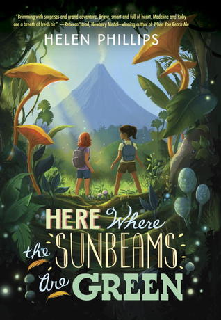 Book cover for Here Where the Sunbeams Are Green by Helen Phillips