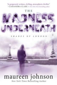 Book cover for The Madness Underneath by Maureen Johnson
