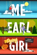 Book cover for Me and Earl and the Dying Girl by Jesse Andrews